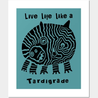 Live Life Like a Tardigrade Posters and Art